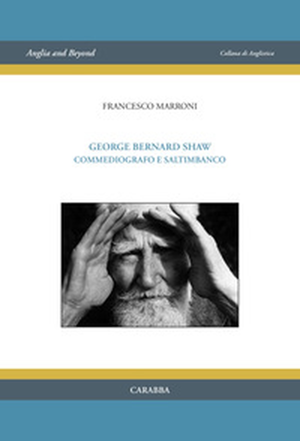 George Bernard Shaw. Commediografo e saltimbanco - Librerie.coop George Bernard Shaw. Commediografo e saltimbanco - Librerie.coop