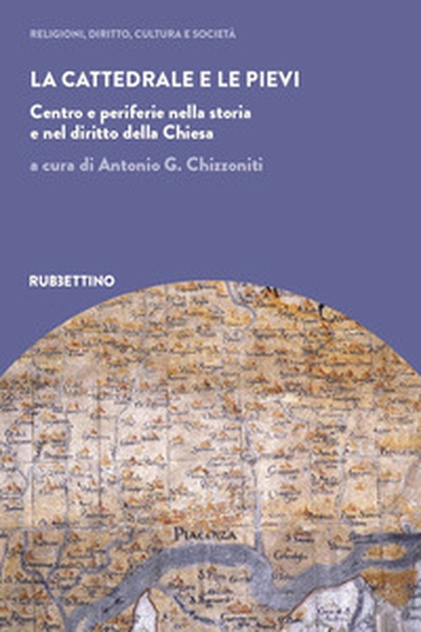La cattedrale e le pievi. Centro e periferie nella storia e nel diritto della Chiesa - Librerie.coop La cattedrale e le pievi. Centro e periferie nella storia e nel diritto della Chiesa - Librerie.coop
