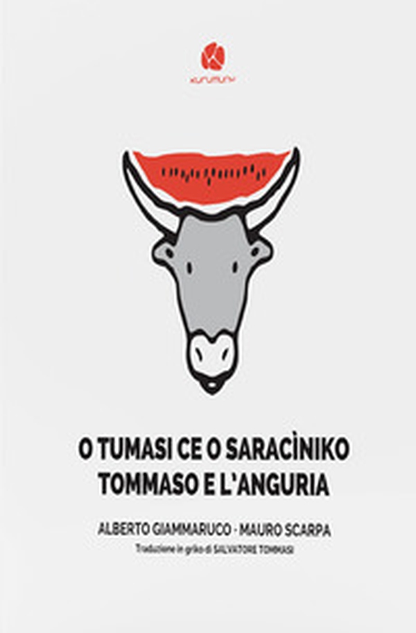 O Tumasi ce o saracìniko-Tommaso e l'anguria. Testo in griko salentino e in italiano - Librerie.coop O Tumasi ce o saracìniko-Tommaso e l'anguria. Testo in griko salentino e in italiano - Librerie.coop