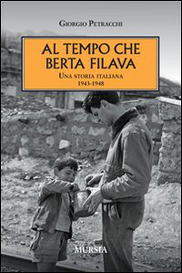 Al tempo che Berta filava. Una storia italiana 1943-1948 - Librerie.coop Al tempo che Berta filava. Una storia italiana 1943-1948 - Librerie.coop