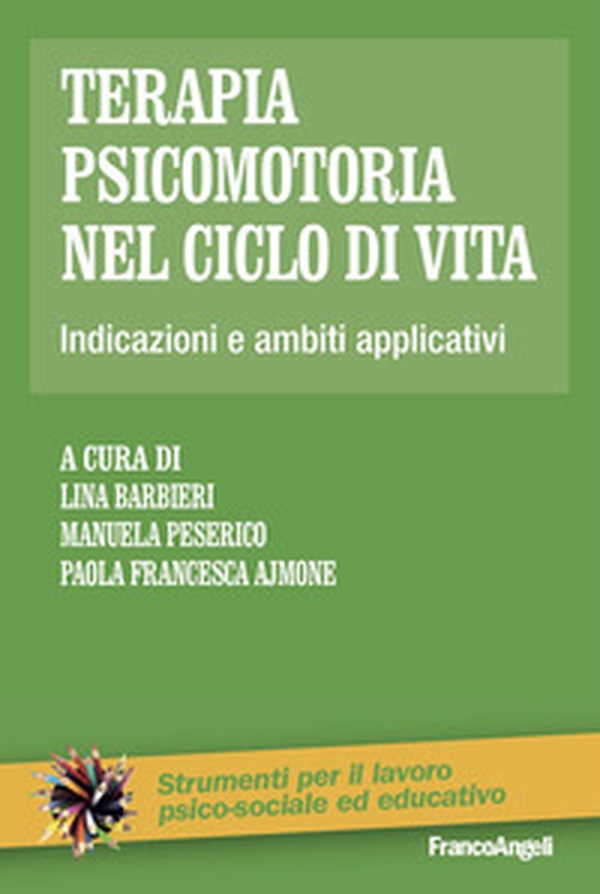 Terapia psicomotoria nel ciclo di vita. Indicazioni e ambiti applicativi - Librerie.coop Terapia psicomotoria nel ciclo di vita. Indicazioni e ambiti applicativi - Librerie.coop