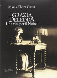 Grazia Deledda. Una vita per il Nobel - Librerie.coop