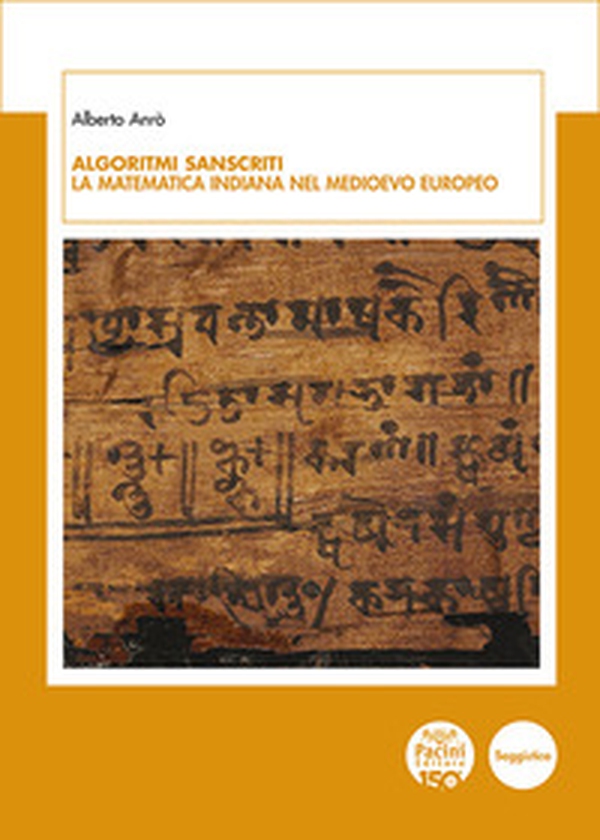 Algoritmi sanscriti. La matematica indiana nel Medioevo europeo - Librerie.coop Algoritmi sanscriti. La matematica indiana nel Medioevo europeo - Librerie.coop