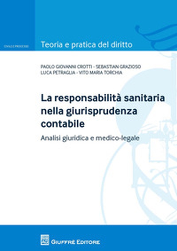 La responsabilita sanitaria nella giurisprudenza contabile. Analisi giuridica e medico legale - Librerie.coop La responsabilita sanitaria nella giurisprudenza contabile. Analisi giuridica e medico legale - Librerie.coop