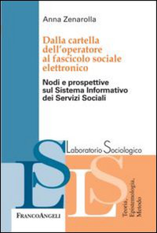 Dalla cartella dell'operatore al fascicolo sociale elettronico. Nodi e prospettive sul sistema informativo dei servizi sociali - Librerie.coop Dalla cartella dell'operatore al fascicolo sociale elettronico. Nodi e prospettive sul sistema informativo dei servizi sociali - Librerie.coop