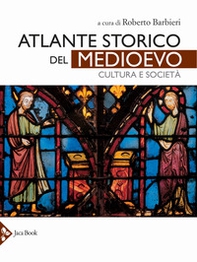 Atlante storico del Medioevo. Cultura e società - Librerie.coop