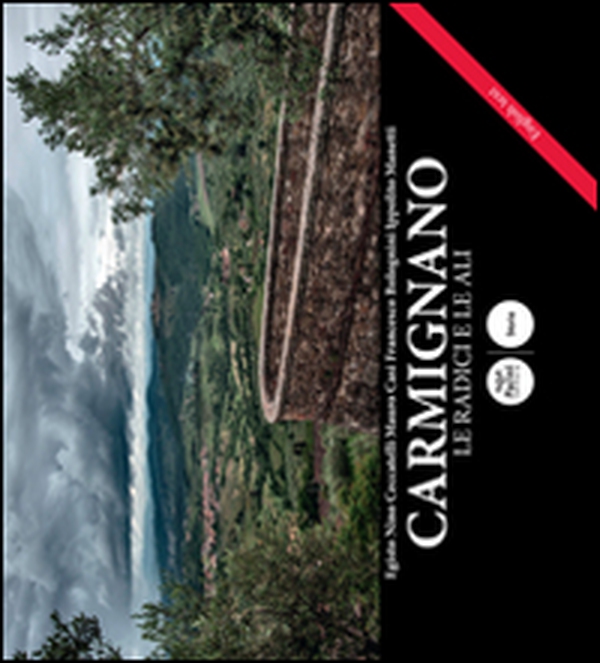 Carmignano. Le radici e le ali. Ediz. italiano e inglese - Librerie.coop Carmignano. Le radici e le ali. Ediz. italiano e inglese - Librerie.coop