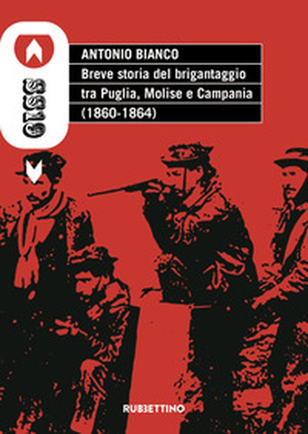 Breve storia del brigantaggio tra Puglia, Molise e Campania (1860-1864) - Librerie.coop Breve storia del brigantaggio tra Puglia, Molise e Campania (1860-1864) - Librerie.coop