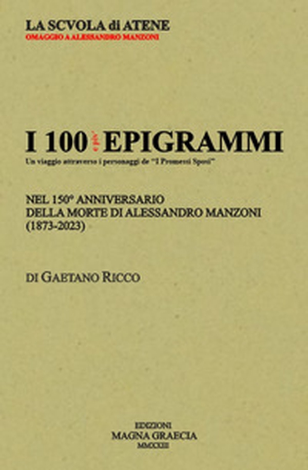 I 100 e più epigrammi. Nel 150° anniversario della morte di Alessandro Manzoni (1873-2023) - Librerie.coop I 100 e più epigrammi. Nel 150° anniversario della morte di Alessandro Manzoni (1873-2023) - Librerie.coop