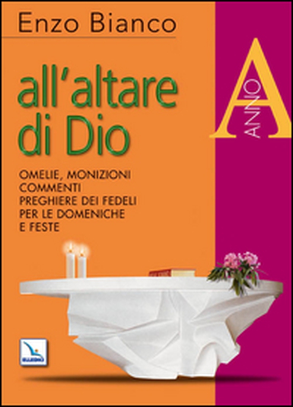 All'altare di Dio. Omelie, monizioni, commenti, preghiere dei fedeli per le domeniche e feste. Anno A - Librerie.coop All'altare di Dio. Omelie, monizioni, commenti, preghiere dei fedeli per le domeniche e feste. Anno A - Librerie.coop