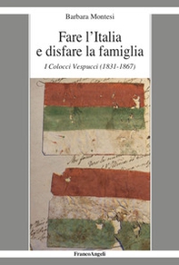 Fare l'Italia e disfare la famiglia. I Colocci Vespucci (1831-1867) - Librerie.coop