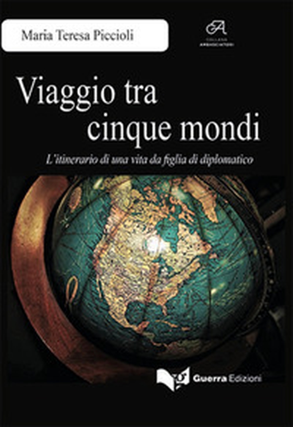 Viaggio tra cinque mondi. L'itinerario di una vita da figlia di diplomatico - Librerie.coop Viaggio tra cinque mondi. L'itinerario di una vita da figlia di diplomatico - Librerie.coop
