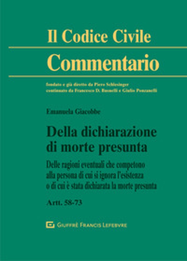 Della dichiarazione di morte presunta. Delle ragioni eventuali che competono alla persona di cui si ignora l'esistenza o di cui è stata dichiarata la morte presunta. Artt. 58-73 c.c. - Librerie.coop Della dichiarazione di morte presunta. Delle ragioni eventuali che competono alla persona di cui si ignora l'esistenza o di cui è stata dichiarata la morte presunta. Artt. 58-73 c.c. - Librerie.coop