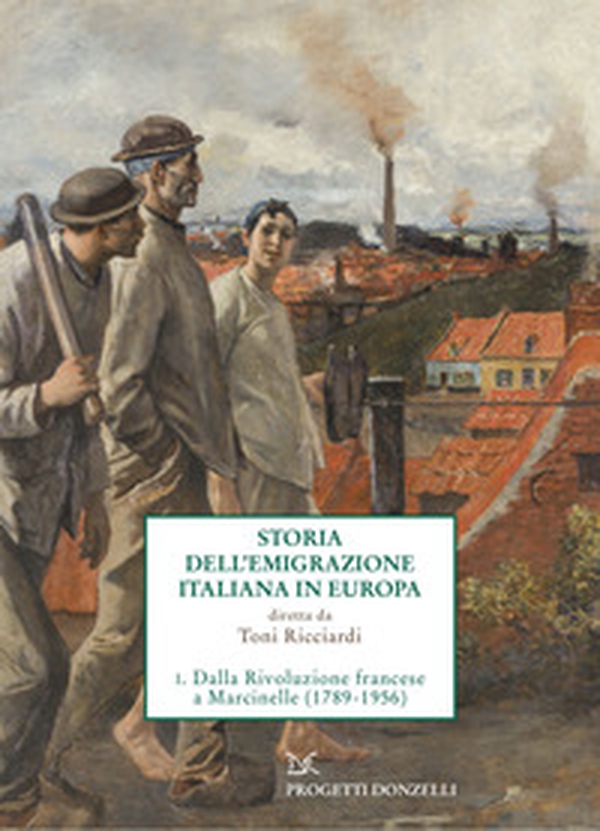 Storia dell'emigrazione italiana in Europa - Vol. 1 - Librerie.coop Storia dell'emigrazione italiana in Europa - Vol. 1 - Librerie.coop