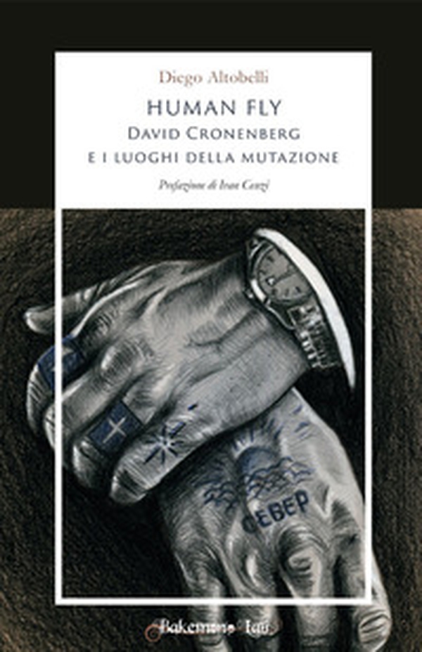 Human fly. David Cronenberg e i luoghi della mutazione - Librerie.coop Human fly. David Cronenberg e i luoghi della mutazione - Librerie.coop