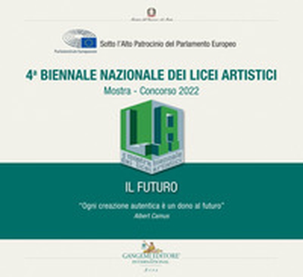 4ª Biennale nazionale dei licei artistici. Il Futuro. Mostra-Concorso 2022 - Librerie.coop 4ª Biennale nazionale dei licei artistici. Il Futuro. Mostra-Concorso 2022 - Librerie.coop