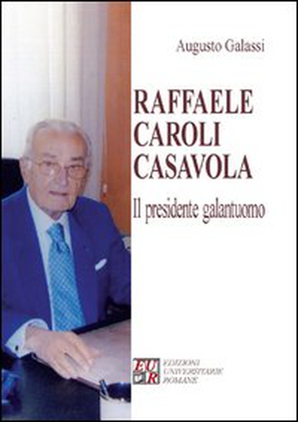 Raffaele Caroli Casavola. Il presidente galantuomo - Librerie.coop Raffaele Caroli Casavola. Il presidente galantuomo - Librerie.coop