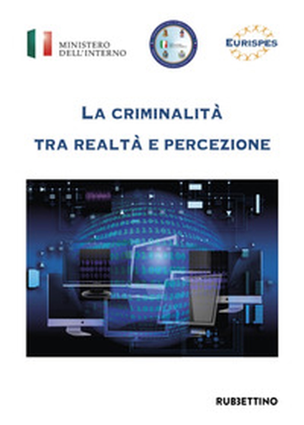 La criminalità tra realtà e percezione - Librerie.coop La criminalità tra realtà e percezione - Librerie.coop