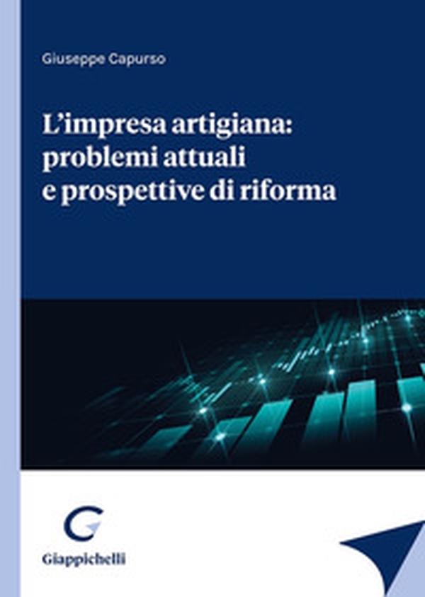 L'impresa artigiana: problemi attuali e prospettive di riforma - Librerie.coop L'impresa artigiana: problemi attuali e prospettive di riforma - Librerie.coop