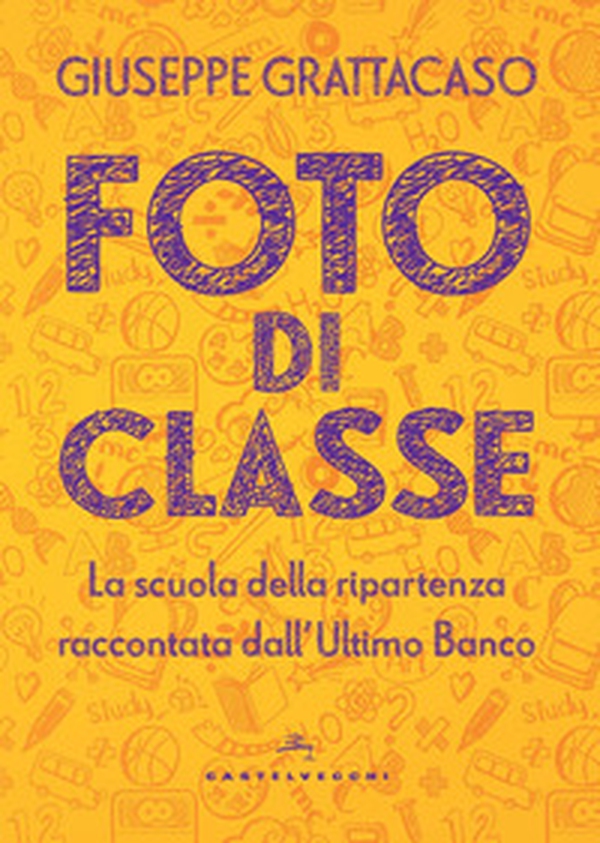 Foto di classe. La scuola della ripartenza raccontata dall'Ultimo Banco - Librerie.coop Foto di classe. La scuola della ripartenza raccontata dall'Ultimo Banco - Librerie.coop