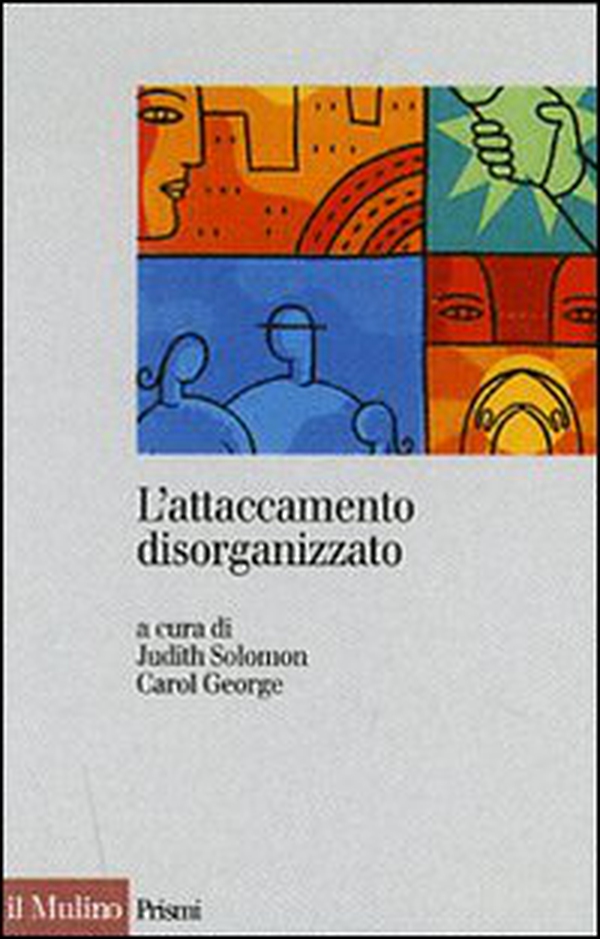 L'attaccamento disorganizzato. Gli effetti dei traumi e delle separazioni - Librerie.coop L'attaccamento disorganizzato. Gli effetti dei traumi e delle separazioni - Librerie.coop