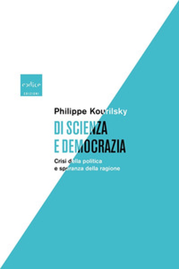 Di scienza e democrazia. Crisi della politica e speranza della ragione - Librerie.coop Di scienza e democrazia. Crisi della politica e speranza della ragione - Librerie.coop