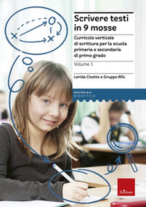 Scrivere testi in 9 mosse. Curricolo verticale di scrittura per la scuola primaria e secondaria di primo grado - Librerie.coop Scrivere testi in 9 mosse. Curricolo verticale di scrittura per la scuola primaria e secondaria di primo grado - Librerie.coop