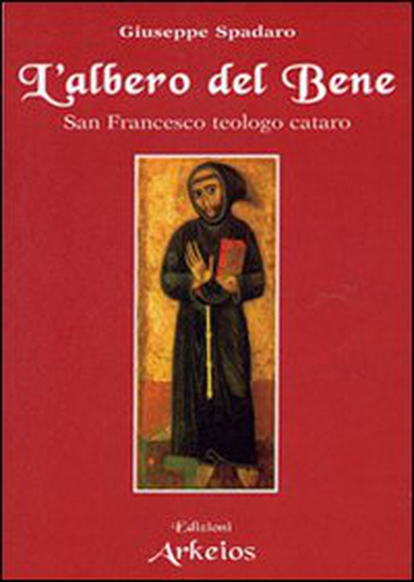 L'albero del bene. San Francesco teologo cataro - Librerie.coop L'albero del bene. San Francesco teologo cataro - Librerie.coop