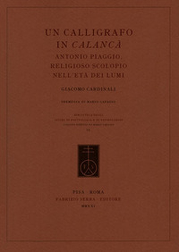 Un calligrafo in Calancà. Antonio Piaggio, religioso scolopio nell'età dei Lumi - Librerie.coop Un calligrafo in Calancà. Antonio Piaggio, religioso scolopio nell'età dei Lumi - Librerie.coop