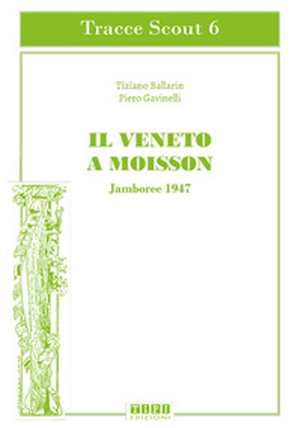 Il Veneto a Moisson. Jamboree 1947 - Librerie.coop Il Veneto a Moisson. Jamboree 1947 - Librerie.coop