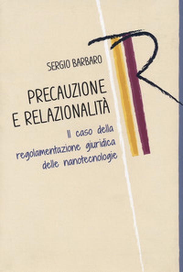 Precauzione e relazionalità. Il caso della regolamentazione giuridica delle nanotecnologie - Librerie.coop Precauzione e relazionalità. Il caso della regolamentazione giuridica delle nanotecnologie - Librerie.coop