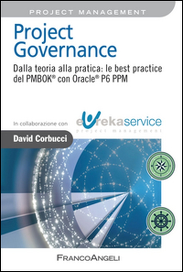Project governance. Dalla teoria alla pratica: le best practice del PMBOK® con Oracle® P6 PPM - Librerie.coop Project governance. Dalla teoria alla pratica: le best practice del PMBOK® con Oracle® P6 PPM - Librerie.coop