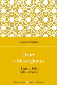 Dante a Mezzogiorno. Il Regno di Sicilia nella Commedia - Librerie.coop