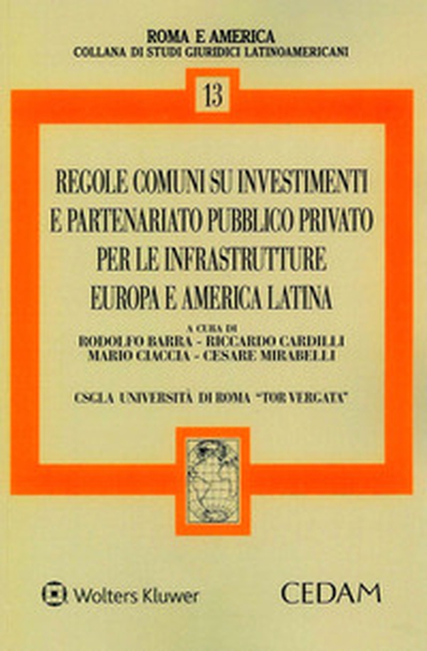 Regole comuni su investimenti e partenariato pubblico privato per le infrastrutture. Europa e America Latina - Librerie.coop Regole comuni su investimenti e partenariato pubblico privato per le infrastrutture. Europa e America Latina - Librerie.coop