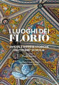 I luoghi dei Florio. Dimore e imprese storiche dei «viceré» di Sicilia - Librerie.coop
