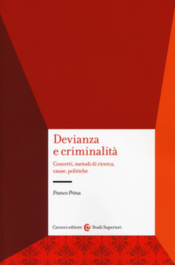 Devianza e criminalità. Concetti, metodi di ricerca, cause, politiche - Librerie.coop Devianza e criminalità. Concetti, metodi di ricerca, cause, politiche - Librerie.coop