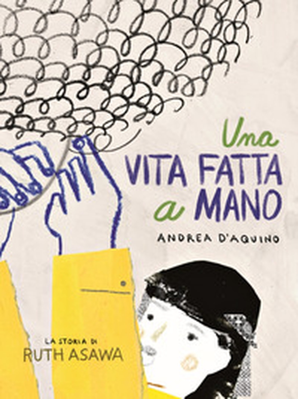 Una vita fatta a mano. La storia di Ruth Asawa - Librerie.coop Una vita fatta a mano. La storia di Ruth Asawa - Librerie.coop