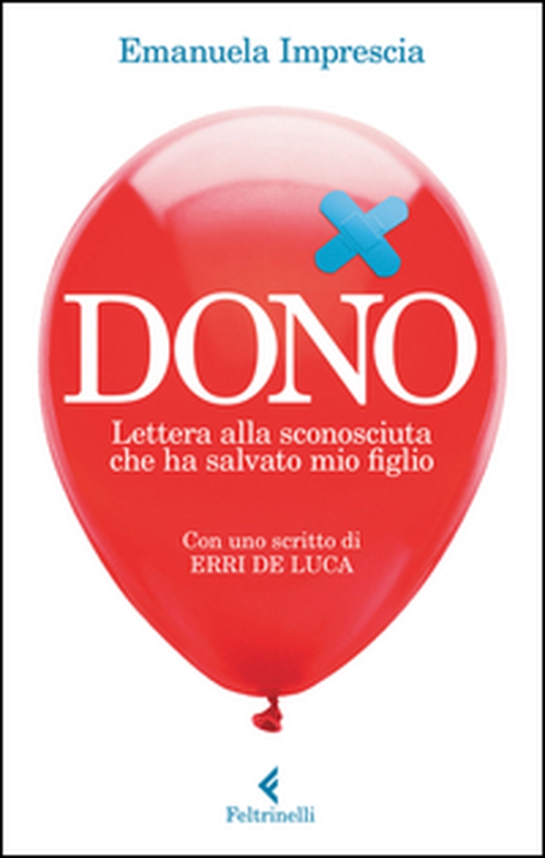 Dono. Lettera alla sconosciuta che ha salvato mio figlio - Librerie.coop Dono. Lettera alla sconosciuta che ha salvato mio figlio - Librerie.coop