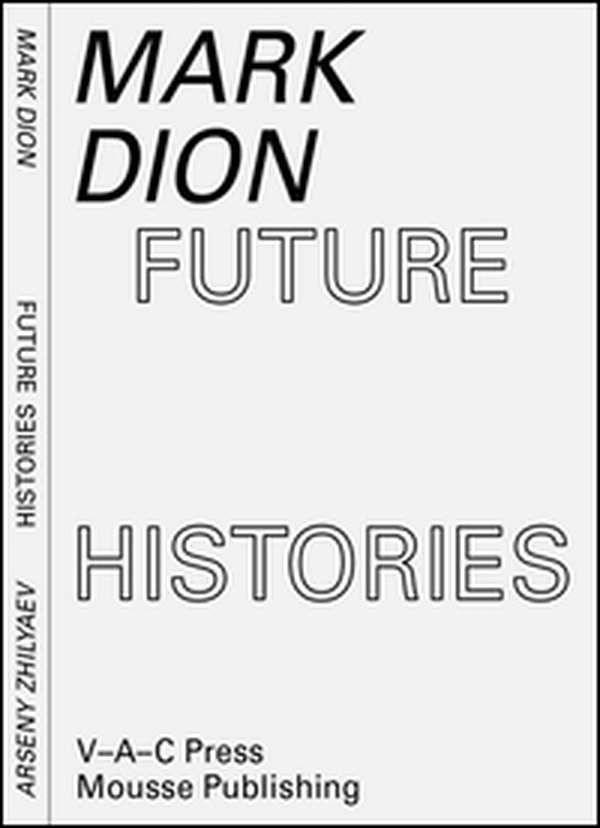 Mark Dion, Arseny Zhilyaev. Future histories - Librerie.coop Mark Dion, Arseny Zhilyaev. Future histories - Librerie.coop