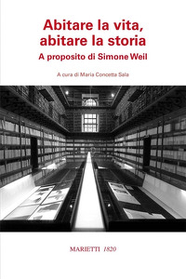 Abitare la vita, abitare la storia. A proposito di Simone Weil - Librerie.coop Abitare la vita, abitare la storia. A proposito di Simone Weil - Librerie.coop