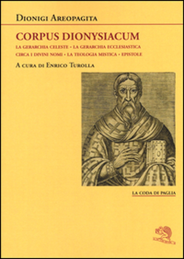Corpus dionysiacum: La gerarchia celeste-La gerarchia ecclesiastica-Circa i divini nomi- La teologia mistica-Epistole - Librerie.coop Corpus dionysiacum: La gerarchia celeste-La gerarchia ecclesiastica-Circa i divini nomi- La teologia mistica-Epistole - Librerie.coop