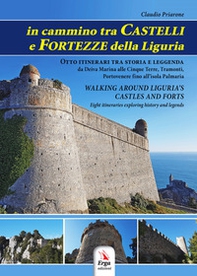 In cammino tra castelli e fortezze della Liguria-Walking around Liguria's castles and forts - Librerie.coop
