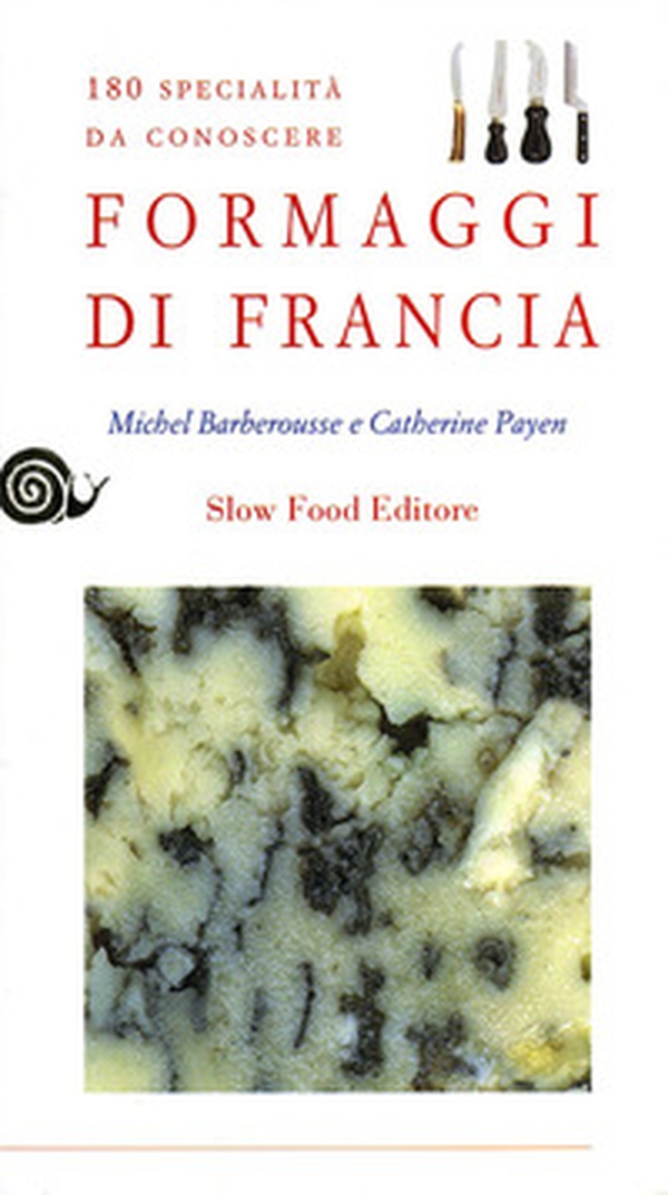 Formaggi di Francia. 180 specialità da conoscere - Librerie.coop Formaggi di Francia. 180 specialità da conoscere - Librerie.coop