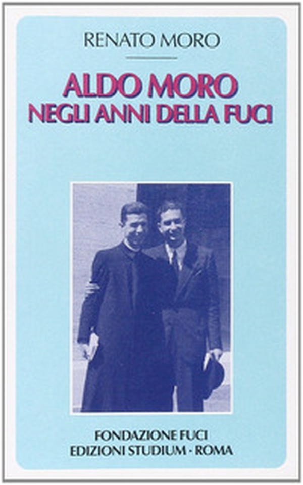 Aldo Moro negli anni della Fuci - Librerie.coop Aldo Moro negli anni della Fuci - Librerie.coop