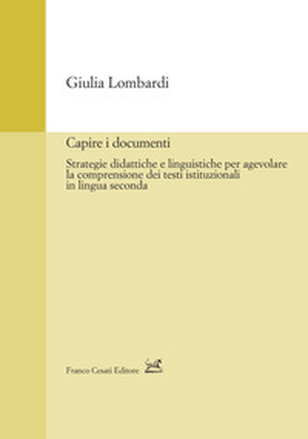 Capire i documenti. Strategie didattiche e linguistiche per agevolare la comprensione dei testi istituzionali in lingua seconda - Librerie.coop Capire i documenti. Strategie didattiche e linguistiche per agevolare la comprensione dei testi istituzionali in lingua seconda - Librerie.coop