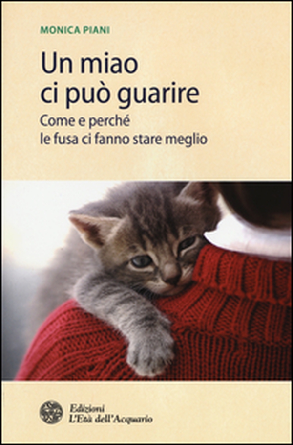 Un miao ci può guarire. Come e perché le fusa ci fanno stare meglio - Librerie.coop Un miao ci può guarire. Come e perché le fusa ci fanno stare meglio - Librerie.coop