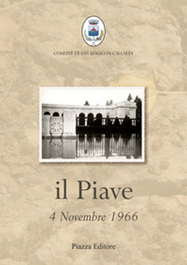 Il Piave. 4 novembre 1966 - Librerie.coop Il Piave. 4 novembre 1966 - Librerie.coop