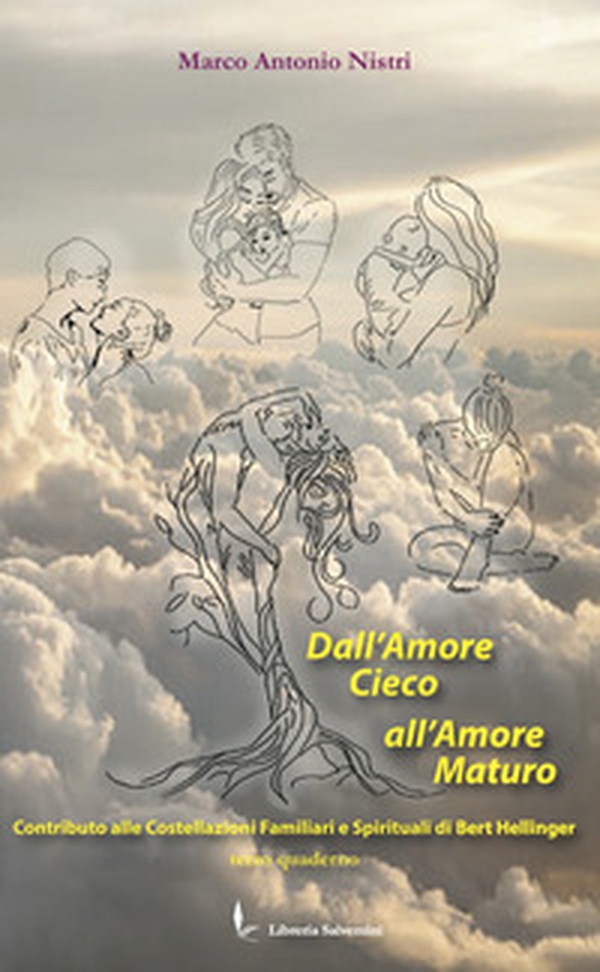 Dall'amore cieco all'amore maturo. Contributo alle costellazioni familiari e spirituali di Bert Hellinger - Librerie.coop Dall'amore cieco all'amore maturo. Contributo alle costellazioni familiari e spirituali di Bert Hellinger - Librerie.coop