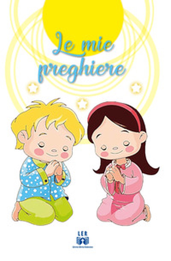 Le mie preghiere. Cammino di fede verso Gesù con preghiere e formule per la partecipazione ai sacramenti - Librerie.coop Le mie preghiere. Cammino di fede verso Gesù con preghiere e formule per la partecipazione ai sacramenti - Librerie.coop