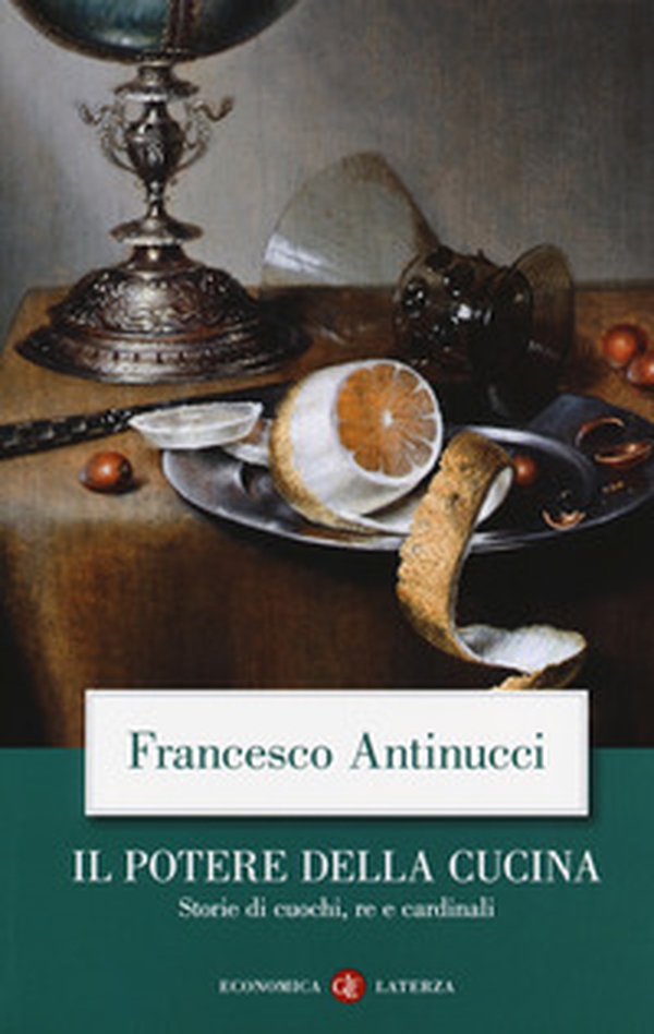Il potere della cucina. Storie di cuochi, re e cardinali - Librerie.coop Il potere della cucina. Storie di cuochi, re e cardinali - Librerie.coop